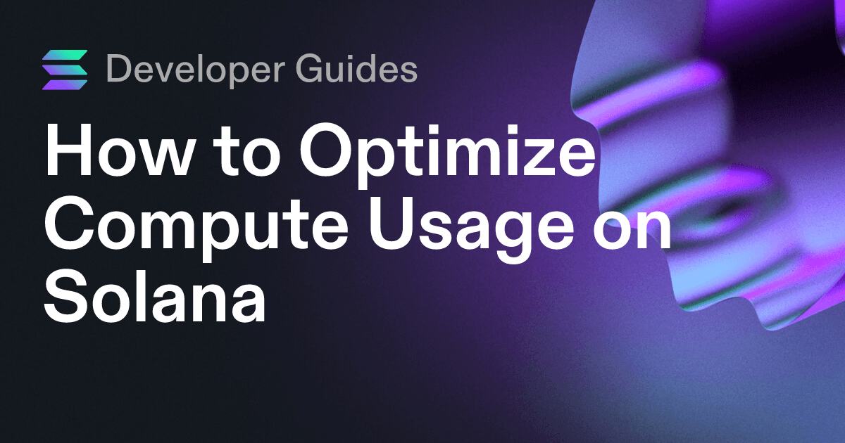 How to Optimize Compute Usage on Solana