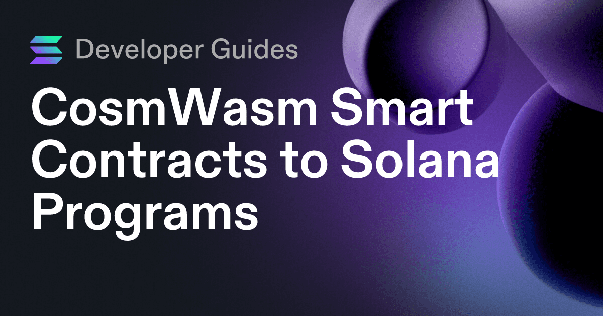 CosmWasm Smart Contracts to Solana Programs