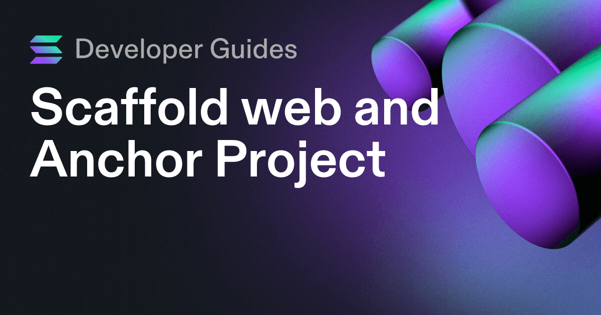 Scaffolding your web and Anchor project on Solana